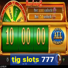 tig slots 777